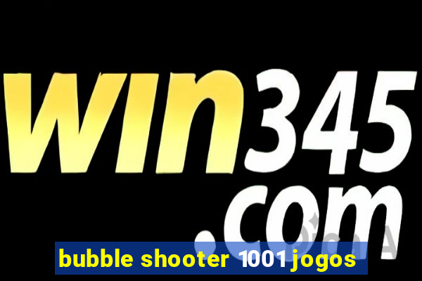 bubble shooter 1001 jogos